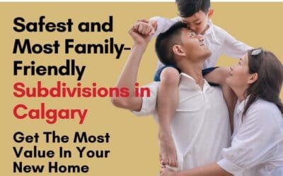 Safest and Most Family Friendly Neighbourhoods in Calgary: Where to Get the Most Value for Your Home