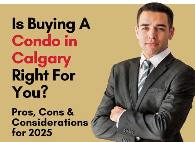 Is Buying a Condo in Calgary Right for You? Pros, Cons & Considerations for 2025