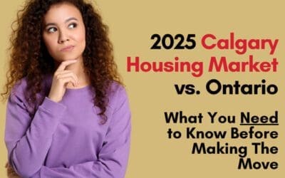 2026 Calgary Housing Market vs. Ontario: What You Need to Know Before Making the Move