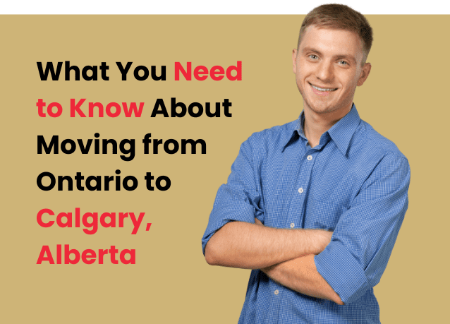 Man in a blue shirt with his arms folded. Text reads "What You Need to Know About Moving from Ontario to Calgary Alberta"