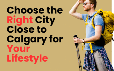 How to Choose the Right City Close to Calgary for Your Lifestyle