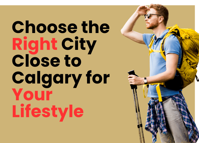 Choose the right city close to calgary for your lifestyle