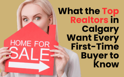 What the Top Realtors in Calgary Want Every First Time Buyer to Know