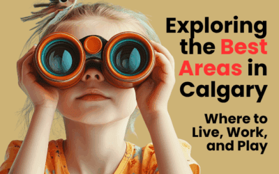 Exploring the Best Areas in Calgary: Where to Live, Work, and Play