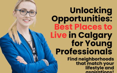 Unlocking Opportunities: Best Places to Live in Calgary for Young Professionals
