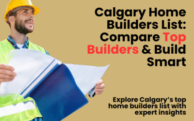 Calgary Home Builders List: Compare Top Builders & Build Smart