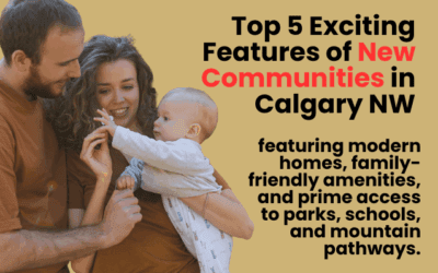 Top 5 Exciting Features of New Communities in Calgary NW