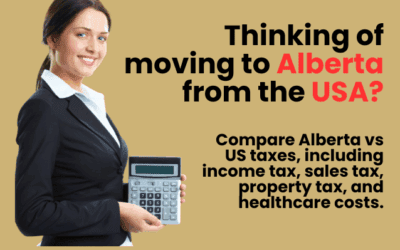 Thinking of Moving to Alberta? How Taxes Compare to the USA