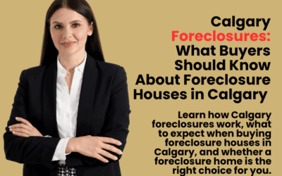 Calgary Foreclosures: What Buyers Should Know About Foreclosure Houses in Calgary