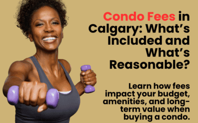 Condo Fees in Calgary: What’s Included and What’s Reasonable?