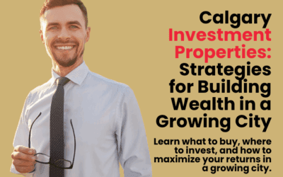 Calgary Investment Properties: Strategies for Building Wealth in a Growing City