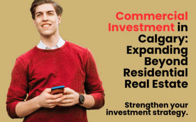 Commercial Investment in Calgary: Expanding Beyond Residential Real Estate