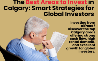 The Best Areas to Invest in Calgary: Smart Strategies for Global Investors