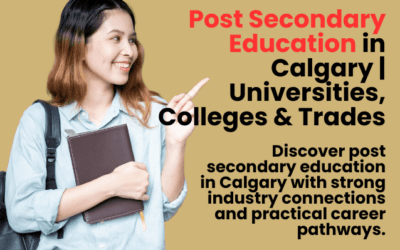 Post Secondary Education in Calgary: Top Universities, Colleges & Career Pathways