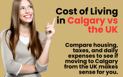 Cost of Living in Calgary vs the UK: What You Need to Know in 2026