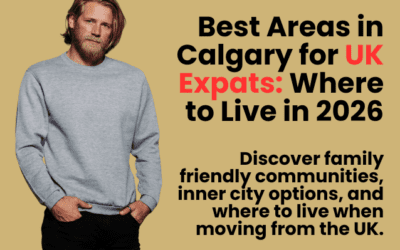 Best Areas in Calgary for UK Expats: Where to Live in 2026