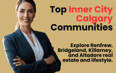 Top Inner City Calgary Communities to Live In (2026 Guide)